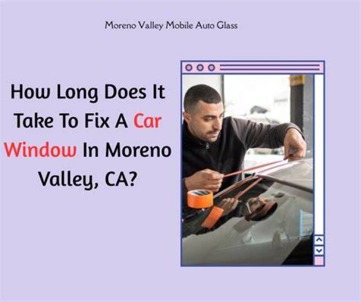 How long does it take to fix a car window?