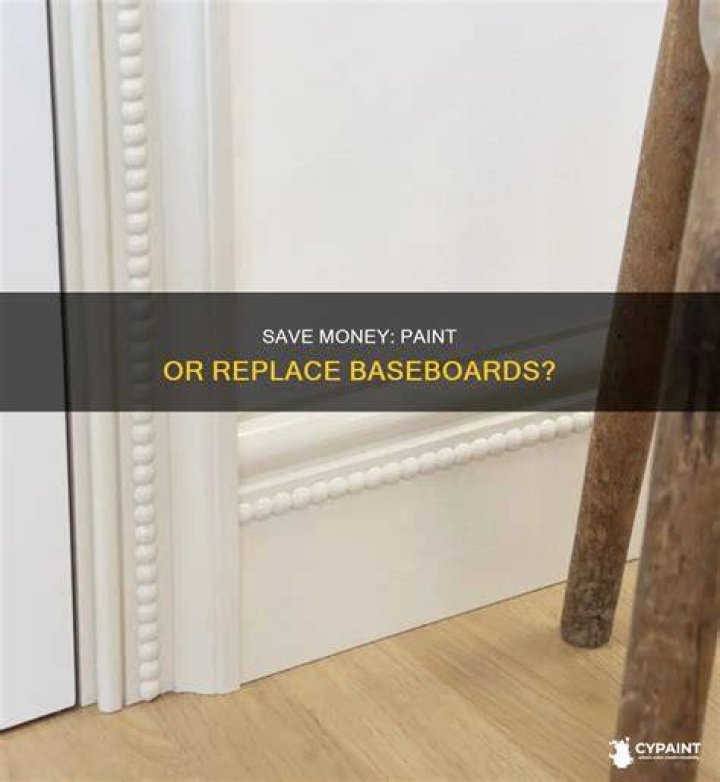 Is it cheaper to paint baseboards or replace them?