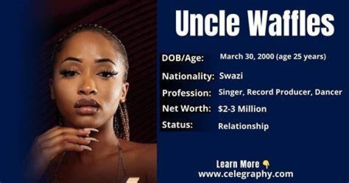 Uncle Waffles - Age, Family, Bio