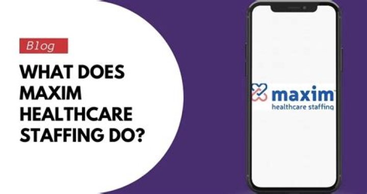 What does Maxim Healthcare do?