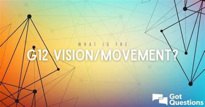 What is the G12 vision / movement?